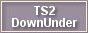 TS2 DownUnder